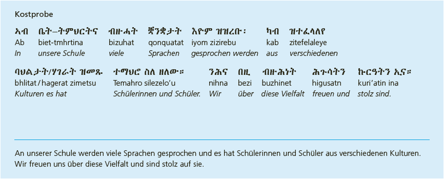 Kostprobe tigrinische Sprache, bestehend aus den folgenden zwei Sätzen auf Somali: An unserer Schule werden viele Sprachen gesprochen und es hat Schülerinnen und Schüler aus verschiedenen Kulturen. Wir freuen uns über diese Vielfalt und sind stolz auf sie.